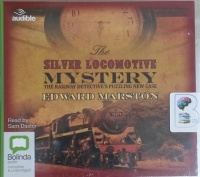 The Silver Locomotive Mystery written by Edward Marston performed by Sam Dastor on CD (Unabridged)